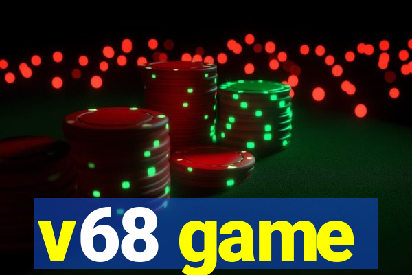 v68 game