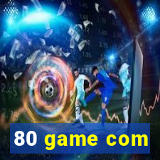80 game com