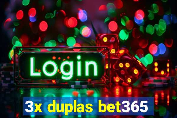 3x duplas bet365