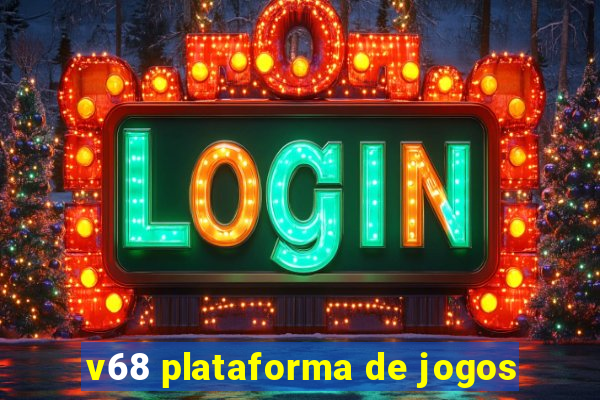 v68 plataforma de jogos