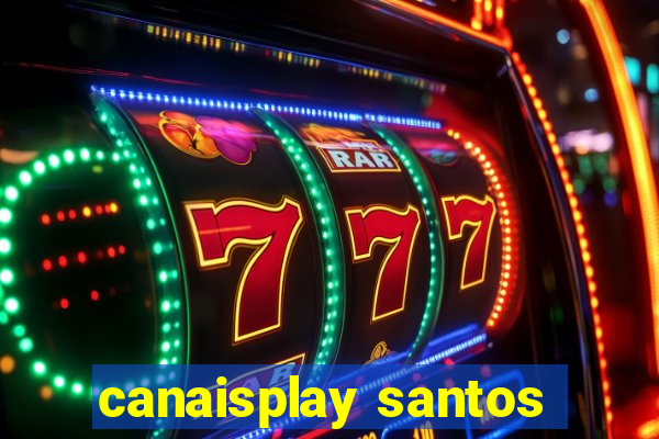canaisplay santos