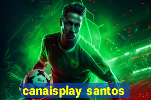 canaisplay santos