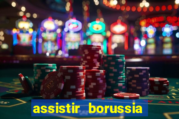 assistir borussia dortmund x barcelona futemax