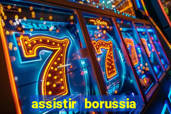 assistir borussia dortmund x barcelona futemax