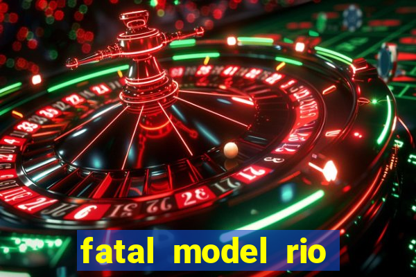 fatal model rio claro sp
