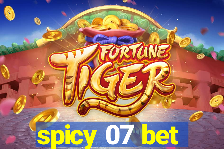 spicy 07 bet