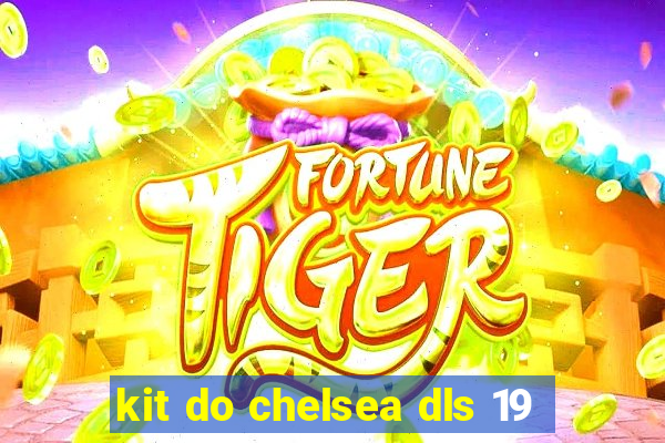 kit do chelsea dls 19