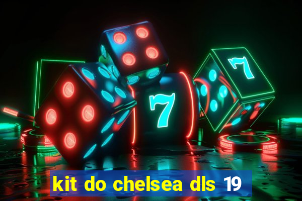 kit do chelsea dls 19