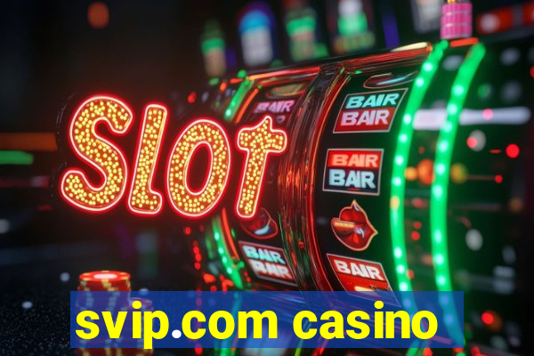 svip.com casino