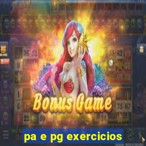 pa e pg exercicios