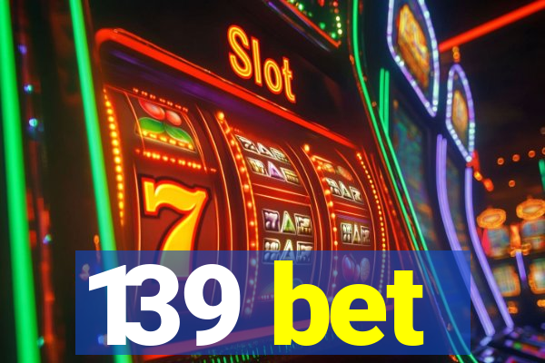 139 bet