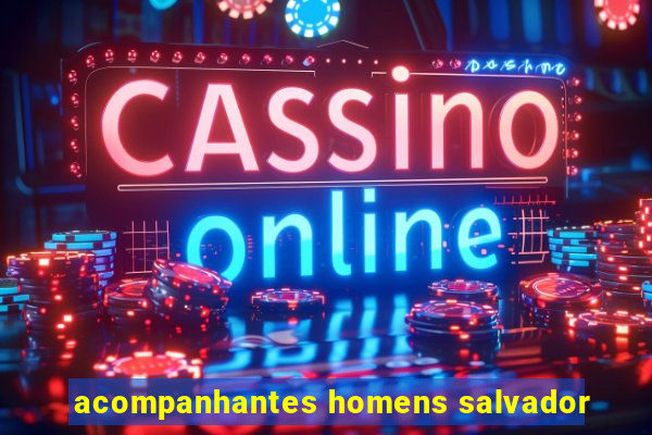 acompanhantes homens salvador