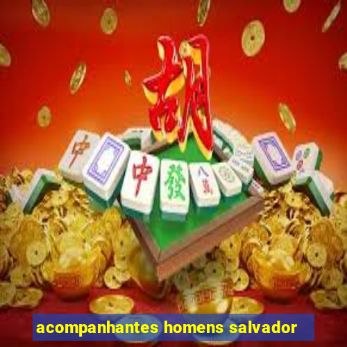 acompanhantes homens salvador