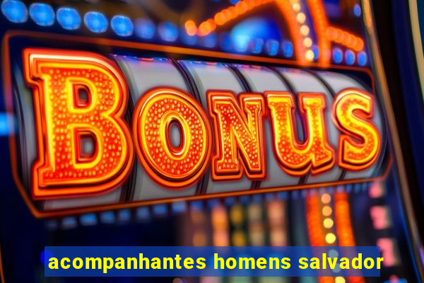 acompanhantes homens salvador