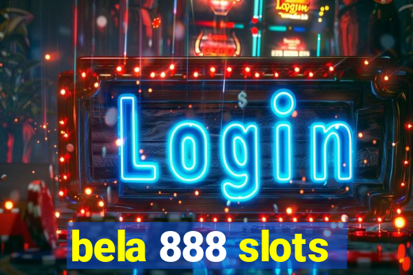 bela 888 slots