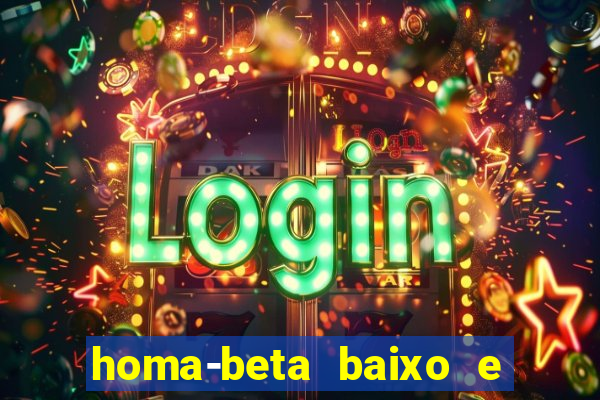 homa-beta baixo e glicose normal