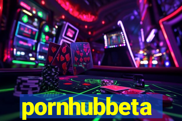 pornhubbeta