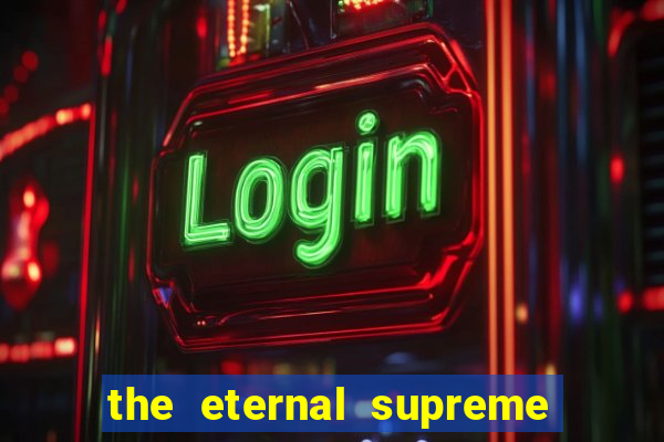 the eternal supreme pt br