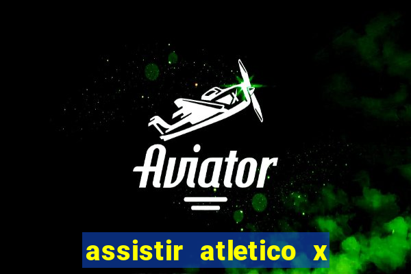 assistir atletico x botafogo futemax
