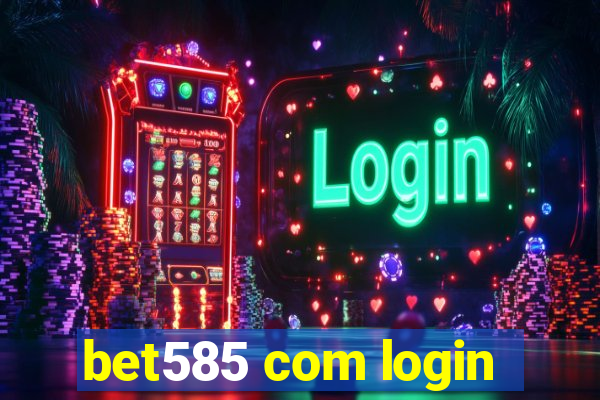 bet585 com login
