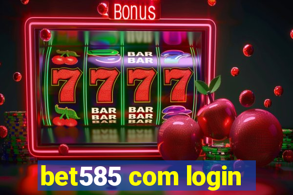 bet585 com login