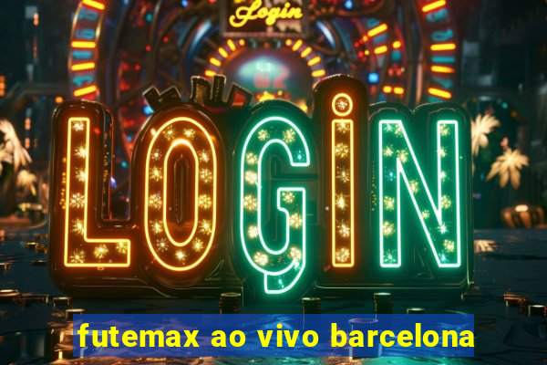 futemax ao vivo barcelona