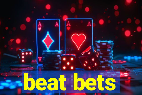 beat bets