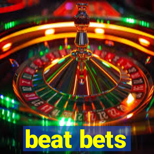 beat bets