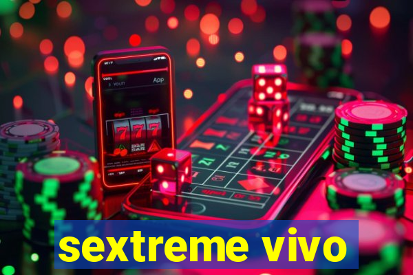 sextreme vivo