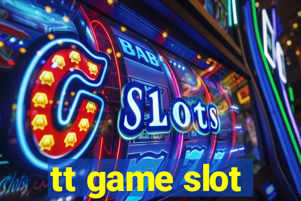 tt game slot