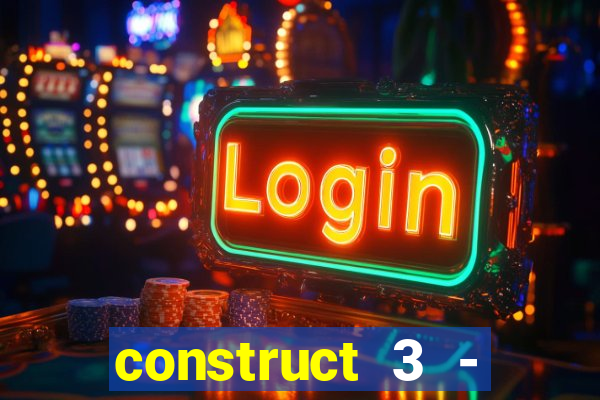 construct 3 - criar jogos