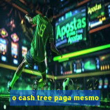 o cash tree paga mesmo