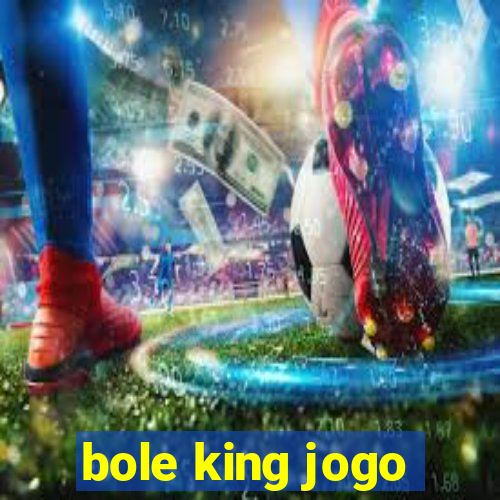 bole king jogo