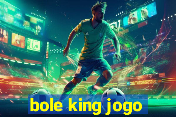 bole king jogo