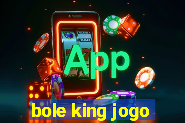 bole king jogo