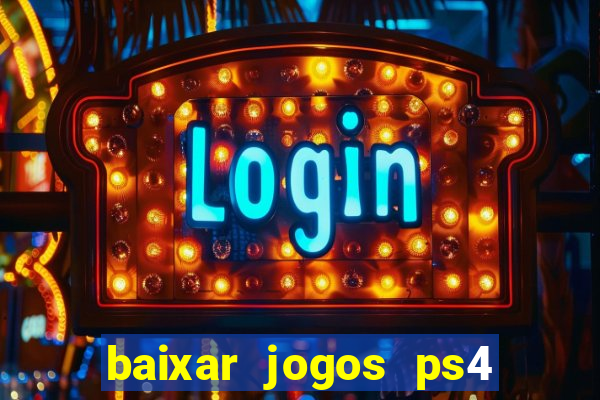 baixar jogos ps4 desbloqueado pkg