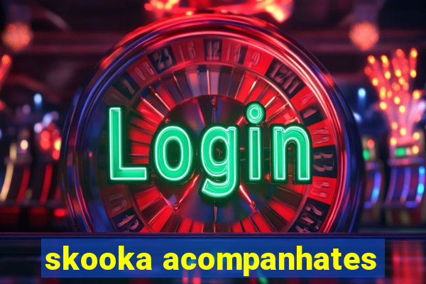 skooka acompanhates
