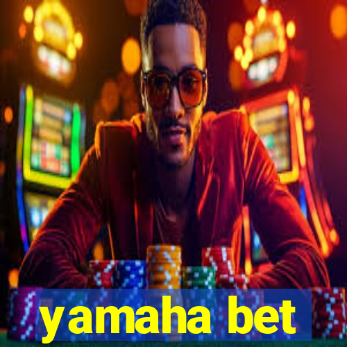 yamaha bet