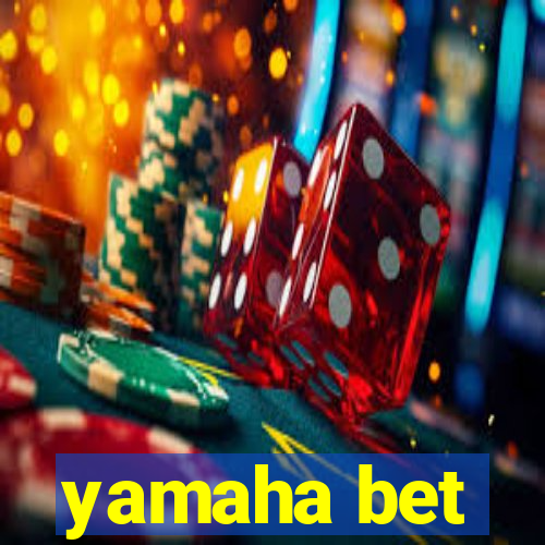 yamaha bet