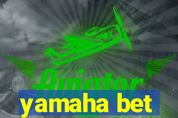yamaha bet