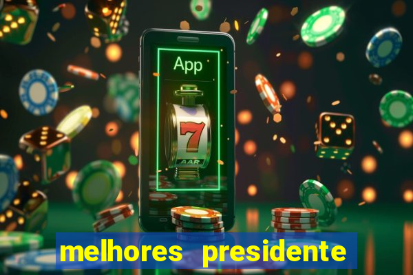 melhores presidente do brasil