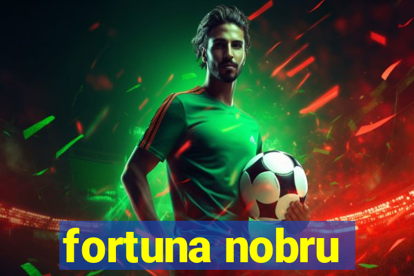 fortuna nobru