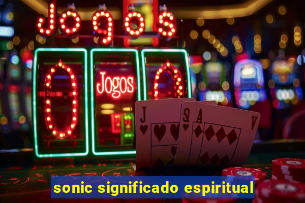 sonic significado espiritual