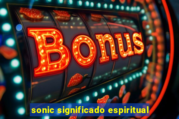 sonic significado espiritual