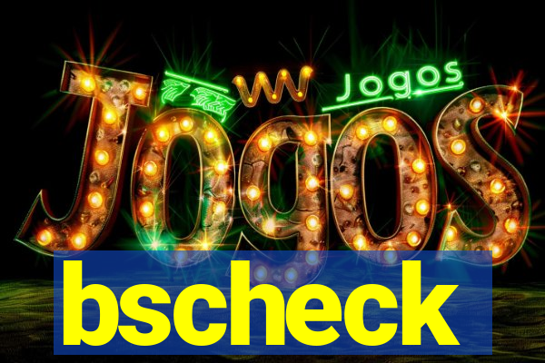 bscheck