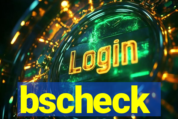 bscheck