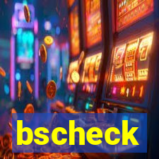 bscheck