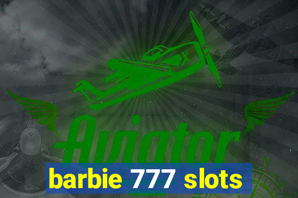 barbie 777 slots