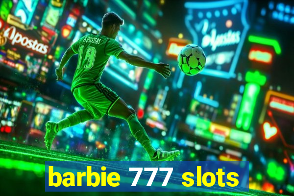 barbie 777 slots