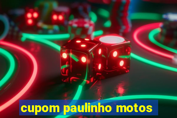 cupom paulinho motos